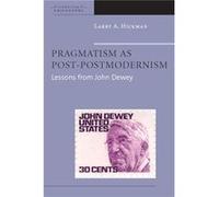 Pragmatism as PostPostmodernism by Larry A. Hickman Larry Hickman (Auteur)