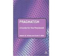Pragmatism, Guides for the Perplexed Series Robert B. Talisse, Scott F. Aikin (Auteur)