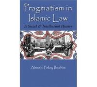Pragmatism in Islamic Law by Ahmed Fekry Ibrahim Ahmed Fekry Ibrahim (Auteur)