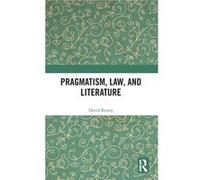 Pragmatism Law and Literature - David Trinity College Dublin Kenny - Taylor amp Francis Ltd - Livre en Anglais - Hardback David Trinity College Dublin KennyDavid Trinity College Dublin Kenny (Auteur)