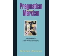 Pragmatism Versus Marxism: An Appraisal of John Dewey's Philosophy