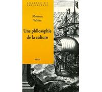 Pragmatisme et philosophie de la culture - Morton White - Vrin - broché - Essai