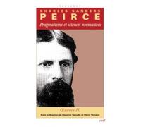 Oeuvres Philosophiques - Volume 2, Pragmatisme Et Sciences Normatives