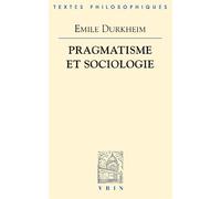 Pragmatisme et sociologie - Emile Durkheim - Vrin - broché - Essai
