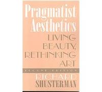 Pragmatist Aesthetics Richard Shusterman (Auteur)