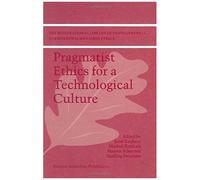 Pragmatist Ethics For A Technological Culture