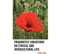 Pragmatist Variations on Ethical and Intercultural Life by Lenart Skof Lenart Skof (Auteur)