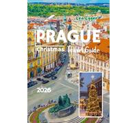 Prague Christmas Travel Guide 2026: Holiday Traditions, Market Tours, Festive Foods, and Winter family fun with Maps and Itineraries in Czech Republic