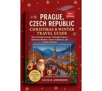 Prague, Czech Republic Christmas & Winter Travel Guide 2025-2026: Your Essential Journey Through Prague’s Christmas Markets, Festive Traditions, and Winter Wonders