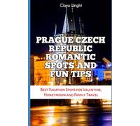 PRAGUE CZECH REPUBLIC ROMANTIC SPOTS AND FUN TIPS: Best Vacation Spots for Valentine, Honeymoon and Family Travel