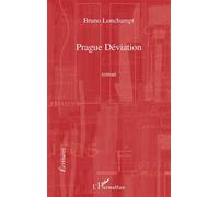 Prague Déviation Roman - LONCHAMPT BRUNO - L'harmattan - broché - Roman