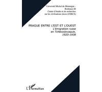 Prague entre l'est et l'ouest L'émigration russe en Tchécoslovaquie, 1920-1938 - Collectif - L'harmattan - broché - Etude
