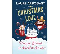 Prague, flocons et chocolat chaud (Christmas Love): une romance de Noël