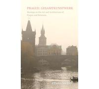 Prague: Gesamtkunstwerk: Musings on the art and architecture of Prague and Bohemia