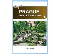 Prague Guía de viajes 2026: Descubra lo mejor de la capital checa: consejos, mapas y experiencias inolvidables para quienes la visitan por primera vez y para viajeros experimentados.