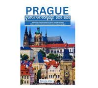 PRAGUE GUIDE DE VOYAGE 2025-2026: Découvrez Prague comme un local : conseils simples, trésors cachés et conseils honnêtes pour chaque voyageur