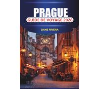 PRAGUE Guide de voyage 2026: Explorez le château de Prague, le pont Charles, la place de la vieille ville et l'horloge astronomique avec cuisine locale et vue sur le fleuve