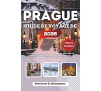 PRAGUE GUIDE DE VOYAGE DE 2026: Flèches médiévales, cafés modernes, vues sur les châteaux et le cœur vibrant de la capitale historique de la République tchèque