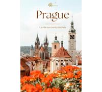 Prague : La ville aux cents clochers