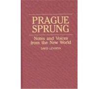 Prague Sprung: Notes and Voices from the New World Leviatin, David, Leviatin, David (Auteur)