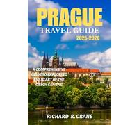 PRAGUE TRAVEL GUIDE 2025-2026: A Comprehensive Guide to Exploring the Heart of the Czech Capital