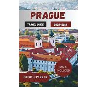 PRAGUE TRAVEL GUIDE 2025-2026: Discover the Hidden Gems, Iconic Landmarks, and Timeless Charm of Prague with Insider Tips, Itineraries, and Local Secrets