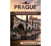 PRAGUE TRAVEL GUIDE 2025/2026: EXPERIENCE THE CITY THAT CAPTURES THE HEART OF EVERY TRAVELER