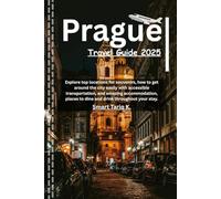 Prague Travel Guide 2025: Explore top locations for souvenirs, how to get around the city easily with accessible transportation, and amazing ... places to dine and drink throughout your stay