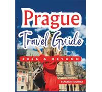 Prague Travel Guide 2026 and Beyond: A timeless Central European adventure awaits featuring the Astronomical Clock, Old Town Square, the iconic Charles Bridge and Many more. Contains Maps and Photos