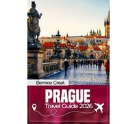 PRAGUE TRAVEL GUIDE 2026: Complete Insider Guide to Old Town, Malá Strana, New Town, Josefov & Vinohrady: Hidden Gems, Smart Itineraries, Map & Local Food