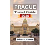 Prague Travel Guide 2026: Discover cultural treasures, walking routes, delicious food, lively festivals, and inspiring day trips through the Czech capital