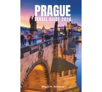 PRAGUE TRAVEL GUIDE 2026: Top Sights and Local Tips for Exploring the Heart of Czechia