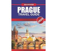 PRAGUE TRAVEL GUIDE 2026: Wander Fairytale Streets, Discover Gothic Landmarks, and Embrace the Magic of Europe’s Storybook City