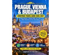Prague, Vienna & Budapest Christmas Travel Guide 2026-2027: Advent Markets, Cathedral Walks, and 3-Day Winter Itineraries for First-Time Visitors