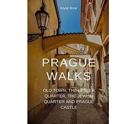 Prague Walks: Old Town, The Lesser Quarter, The Jewish Quarter And Prague Castle