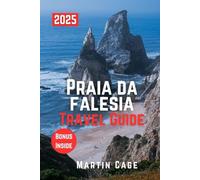PRAIA DA FALESIA TRAVEL GUIDE 2025: Insider Insights and Smart Planning for Confident Travel