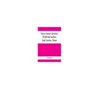 Prairie Farmer's Directory Of Will And Southern Cook Counties, Illinois