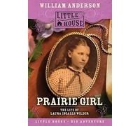 Prairie Girl: The Life of Laura Ingalls Wilder