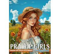 Prairie Girls Coloring Book: Charming Coloring pages with Beautiful Pioneer Portrait Designs for Adults Stress Relief