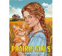 Prairie Girls Coloring Book: Peaceful Coloring pages with Countryside Beauty and Natural Scene Illustrations for All Ages Anxiety Relief