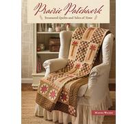Prairie Patchwork: Treasured Quilts and Tales of Time