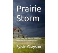 Prairie Storm: As the Great War drags on, can a prairie farmer put his life back together?