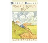 Prairie-Town Boy, Odyssey Classic Carl Sandburg (Auteur)