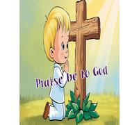 Praise Be To God