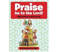 Praise Be To The Lord Biblical Maze Activity Book