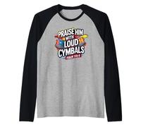 Praise Him With Loud Cymbals Psaume 150:4 Christian Drummer Manche Raglan