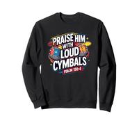 Praise Him With Loud Cymbals Psaume 150:4 Christian Drummer Sweatshirt
