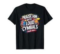 Praise Him With Loud Cymbals Psaume 150:4 Christian Drummer T-Shirt