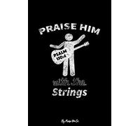 Praise Him With The Strings: Guitar Player Sermon Notes Journal