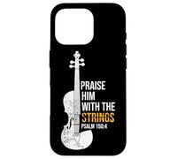 Praise Him with The Strings Psalm 150:4 - Violon Coque pour iPhone 16 Pro